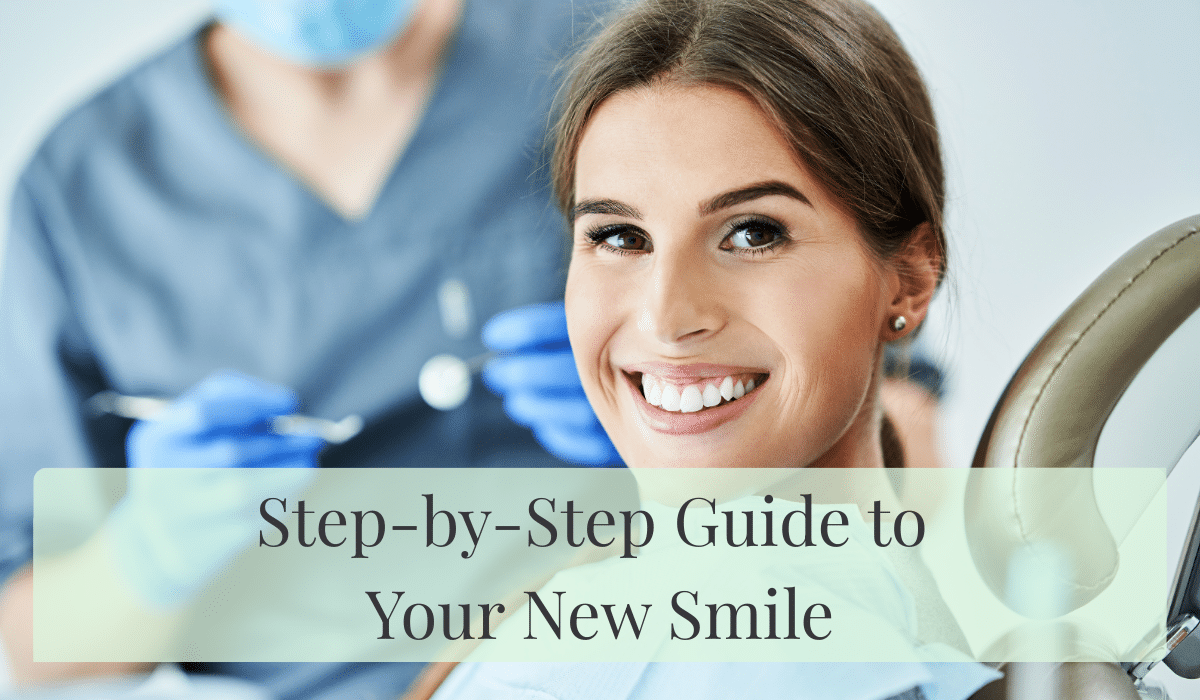 Step-by-Step Guide to Your New Smile